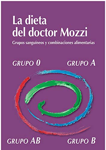 La dieta del Doctor Mozzi – Grupos sanguìneos y combinaciones alimentarias